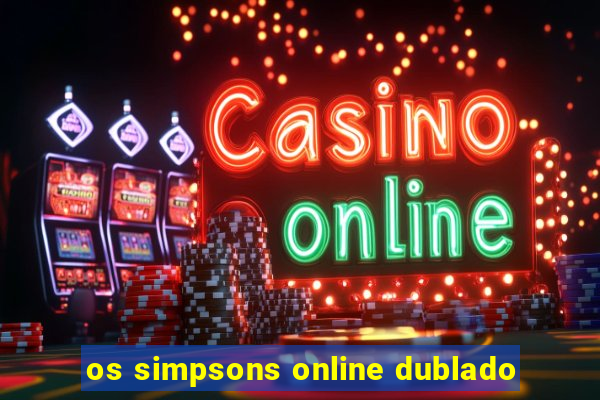 os simpsons online dublado